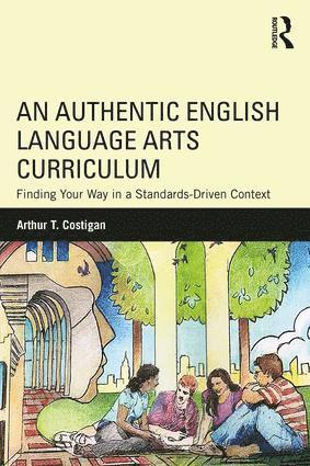 Arthur T. Costigan, USA) Costigan, Arthur T. (Queens College, New York - Authentic English Language Arts Curriculum, Häftad