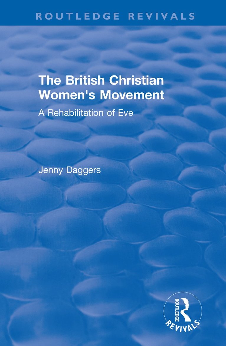 Jenny Daggers, UK) Daggers, Jenny (Liverpool Hope University - Routledge Revivals: The British Christian Women's Movement (2002), Häftad