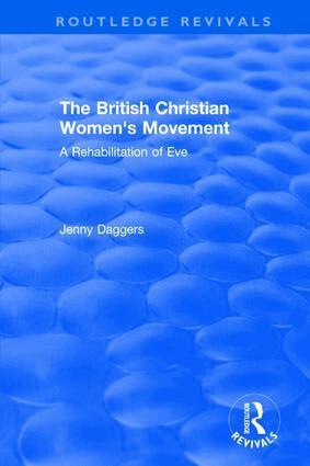 Jenny Daggers - Routledge Revivals: The British Christian Women's Movement (2002), Inbunden