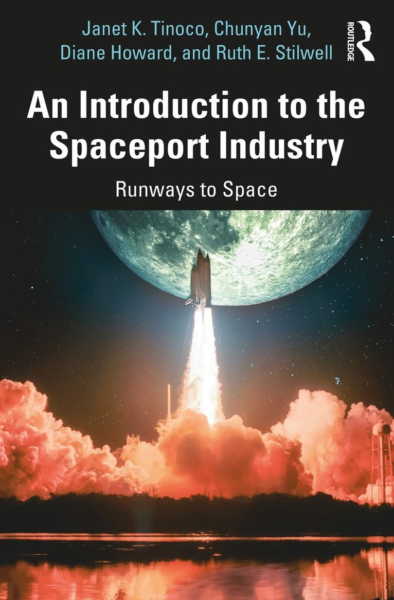 Janet K. Tinoco, Chunyan Yu, Diane Howard, Ruth E. Stilwell - Introduction to the Spaceport Industry, Häftad
