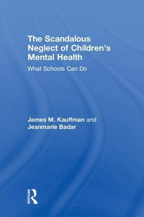 James M. Kauffman, Jeanmarie Badar, James M. (University of Virginia) Kauffman, USA) Badar, Jeanmarie (Independent Scholar - Scandalous Neglect of Children’s Mental Health, Inbunden