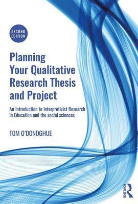 Planning Your Qualitative Research Thesis and Project 1