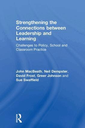 John MacBeath, Neil Dempster, David Frost, Greer Johnson, Sue Swaffield - Strengthening the Connections between Leadership and Learning, Inbunden