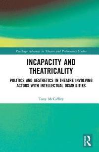 bokomslag Incapacity and Theatricality