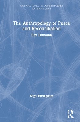 The Anthropology of Peace and Reconciliation 1