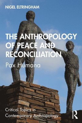 bokomslag The Anthropology of Peace and Reconciliation