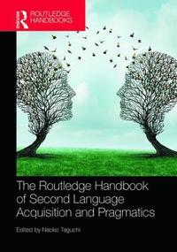 bokomslag The Routledge Handbook of Second Language Acquisition and Pragmatics