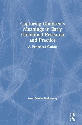 bokomslag Capturing Children's Meanings in Early Childhood Research and Practice