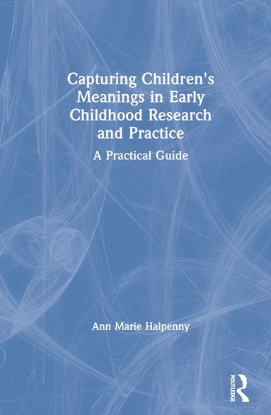 bokomslag Capturing Children's Meanings in Early Childhood Research and Practice