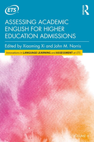 Xiaoming Xi, John M. Norris - Assessing Academic English for Higher Education Admissions, Häftad