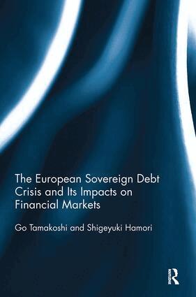 Go Tamakoshi, Shigeyuki Hamori - European Sovereign Debt Crisis and Its Impacts on Financial Markets, Häftad