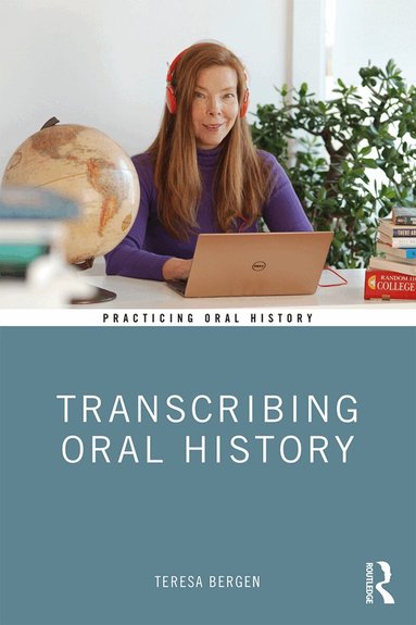 Teresa Bergen - Transcribing Oral History, Häftad