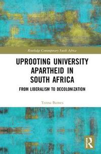 bokomslag Uprooting University Apartheid in South Africa