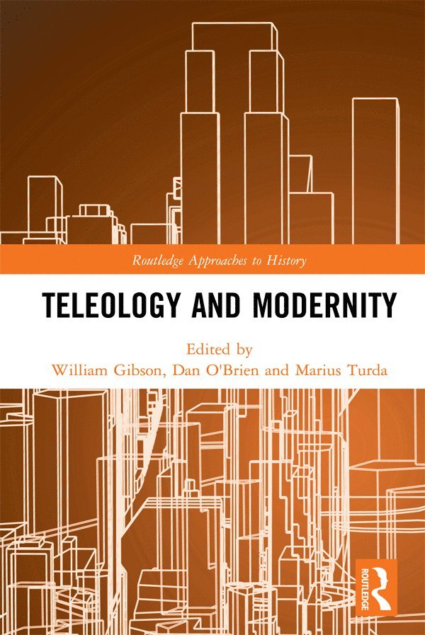 William Gibson, Dan O'Brien, Marius Turda - Teleology and Modernity, Inbunden