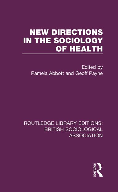 Pamela Abbott, Geoff Payne - New Directions in the Sociology of Health, Inbunden