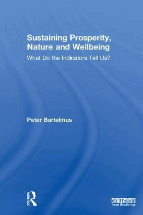 Peter Bartelmus - Sustaining Prosperity, Nature and Wellbeing, Inbunden