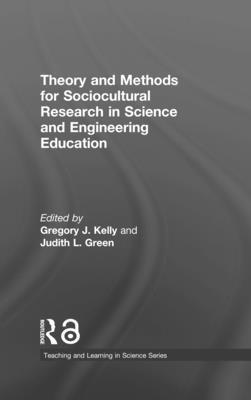 Gregory J. Kelly, Judith L. Green, USA) Kelly, Gregory J. (Pennsylvania State University, USA) Green, Judith L. (UC-Santa Barbara - Theory and Methods for Sociocultural Research in Science and Engineering Education, Inbunden