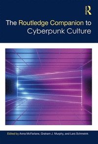 bokomslag The Routledge Companion to Cyberpunk Culture