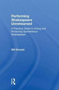 bokomslag Performing Shakespeare Unrehearsed