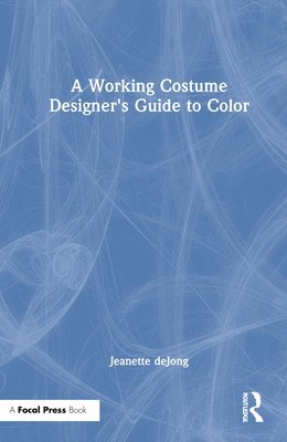 bokomslag A Working Costume Designer's Guide to Color