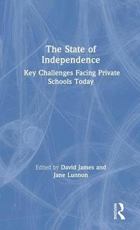 bokomslag The State of Independence: Key Challenges Facing Private Schools Today