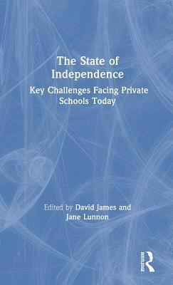 bokomslag The State of Independence: Key Challenges Facing Private Schools Today