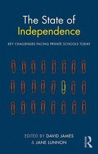 bokomslag The State of Independence: Key Challenges Facing Private Schools Today