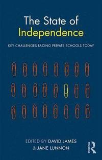 bokomslag The State of Independence: Key Challenges Facing Private Schools Today