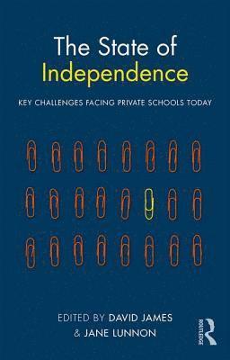 bokomslag The State of Independence: Key Challenges Facing Private Schools Today