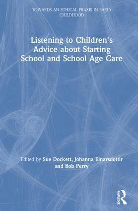 Sue Dockett, Johanna Einarsdottir, Bob Perry - Listening to Children's Advice about Starting School and School Age Care, Inbunden