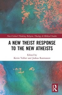bokomslag A New Theist Response to the New Atheists