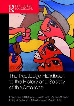 Olaf Kaltmeier, Josef Raab, Mike Foley, Alice Nash, Stefan Rinke, Mario Rufer - Routledge Handbook to the History and Society of the Americas, Inbunden