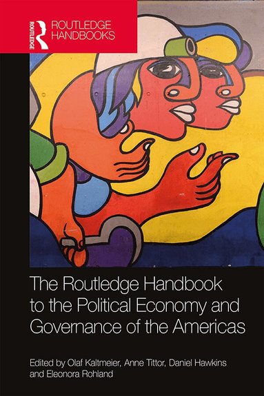 Olaf Kaltmeier, Anne Tittor, Daniel Hawkins, Eleonora Rohland - Routledge Handbook to the Political Economy and Governance of the Americas, Inbunden