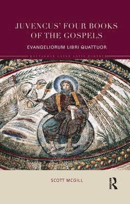 Scott McGill, USA) McGill, Scott (Rice University, Texas, Scott Mcgill - Juvencus' Four Books of the Gospels, Häftad