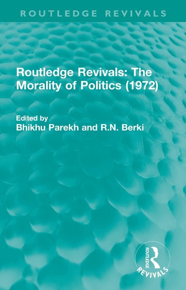 Bhikhu Parekh, R.N. Berki - Routledge Revivals: The Morality of Politics (1972), Häftad