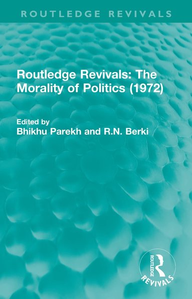 bokomslag Routledge Revivals: The Morality of Politics (1972)