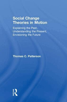 Thomas C. Patterson - Social Change Theories in Motion, Inbunden