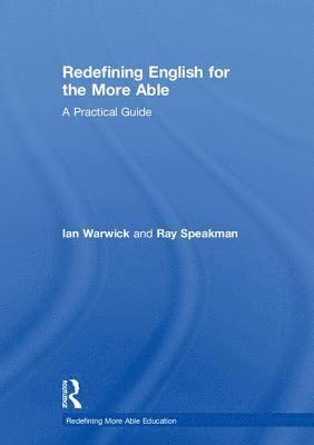 Ian Warwick, Ray Speakman - Redefining English for the More Able, Inbunden
