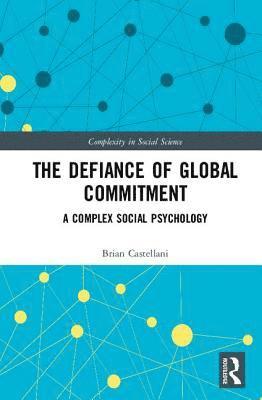 Brian Castellani, USA) Castellani, Brian (Kent State University - Defiance of Global Commitment, Inbunden