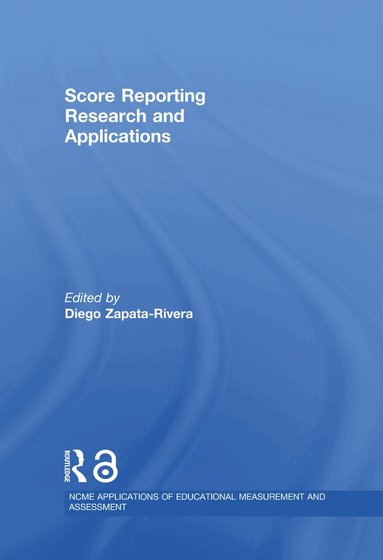 Diego Zapata-Rivera - Score Reporting Research and Applications, Inbunden