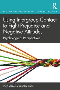 bokomslag Using Intergroup Contact to Fight Prejudice and Negative Attitudes