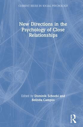 Dominik Schoebi, Belinda Campos - New Directions in the Psychology of Close Relationships, Inbunden