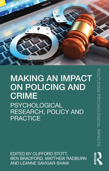 Clifford Stott, Ben Bradford, Matthew Radburn, Leanne Savigar-Shaw - Making an Impact on Policing and Crime, Häftad