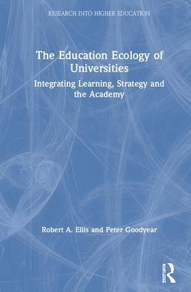 Robert A. Ellis, Peter Goodyear - Education Ecology of Universities, Inbunden