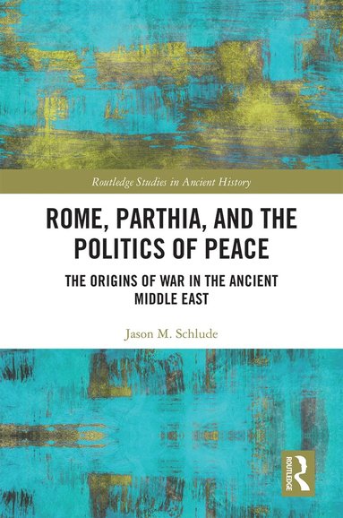 bokomslag Rome, Parthia, and the Politics of Peace