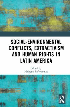 Malayna Raftopoulos - Social-Environmental Conflicts, Extractivism and Human Rights in Latin America, Inbunden