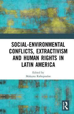 bokomslag Social-Environmental Conflicts, Extractivism and Human Rights in Latin America