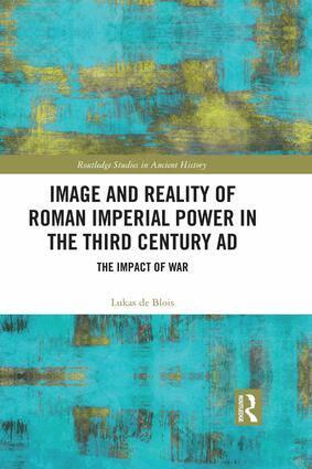 Lukas de Blois - Image and Reality of Roman Imperial Power in the Third Century AD, Inbunden