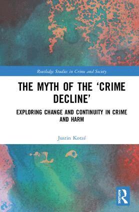 Justin Kotzé - Myth of the ‘Crime Decline’, Inbunden