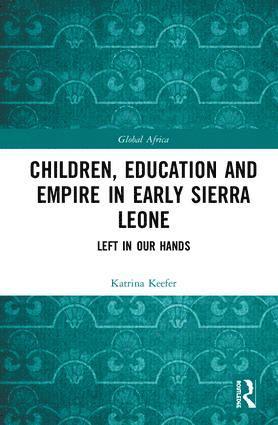 bokomslag Children, Education and Empire in Early Sierra Leone